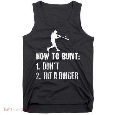 How to bunt don't hit a dinger for a Baseball Tank Top