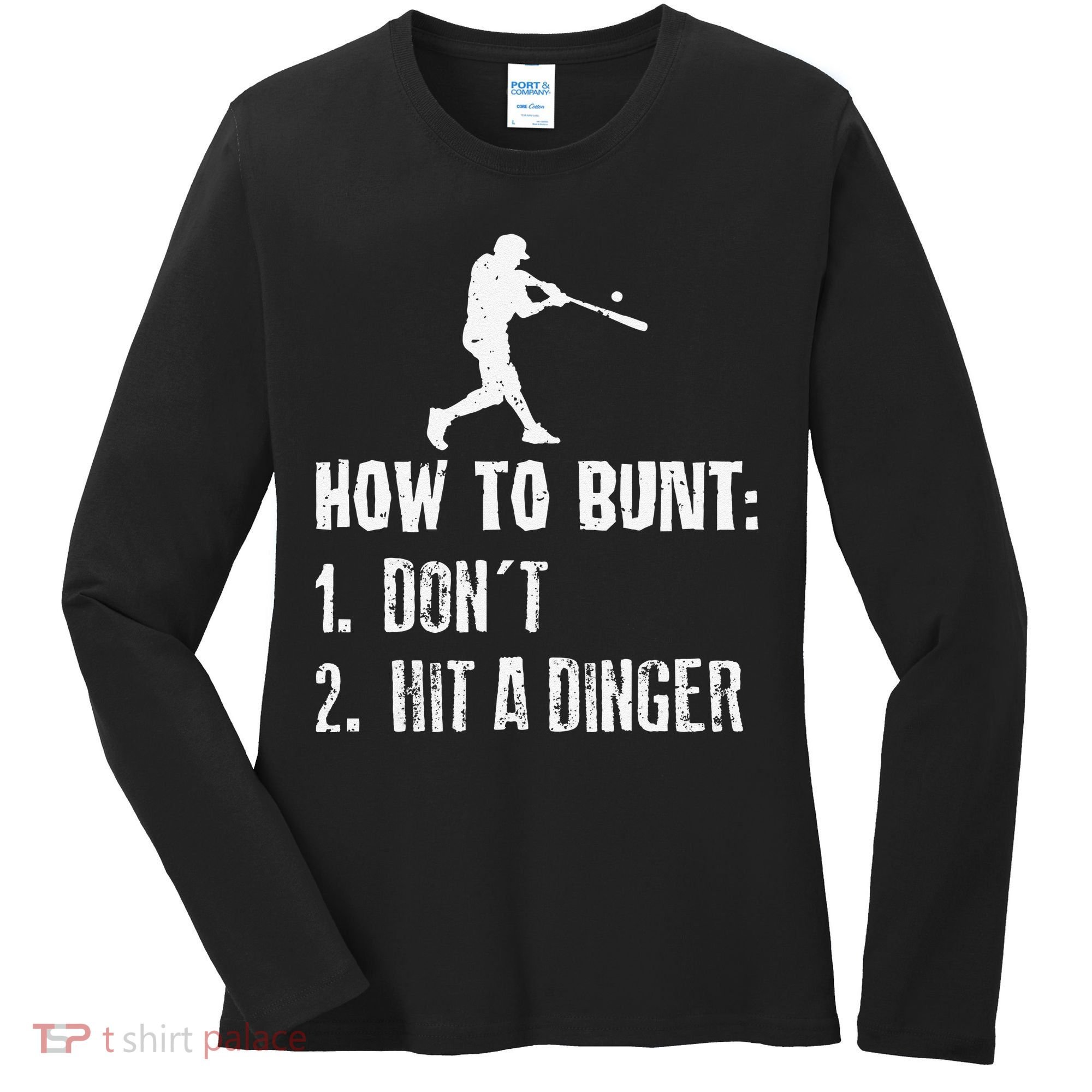 How to bunt don't hit a dinger for a Baseball Women's Long Sleeve Shirt