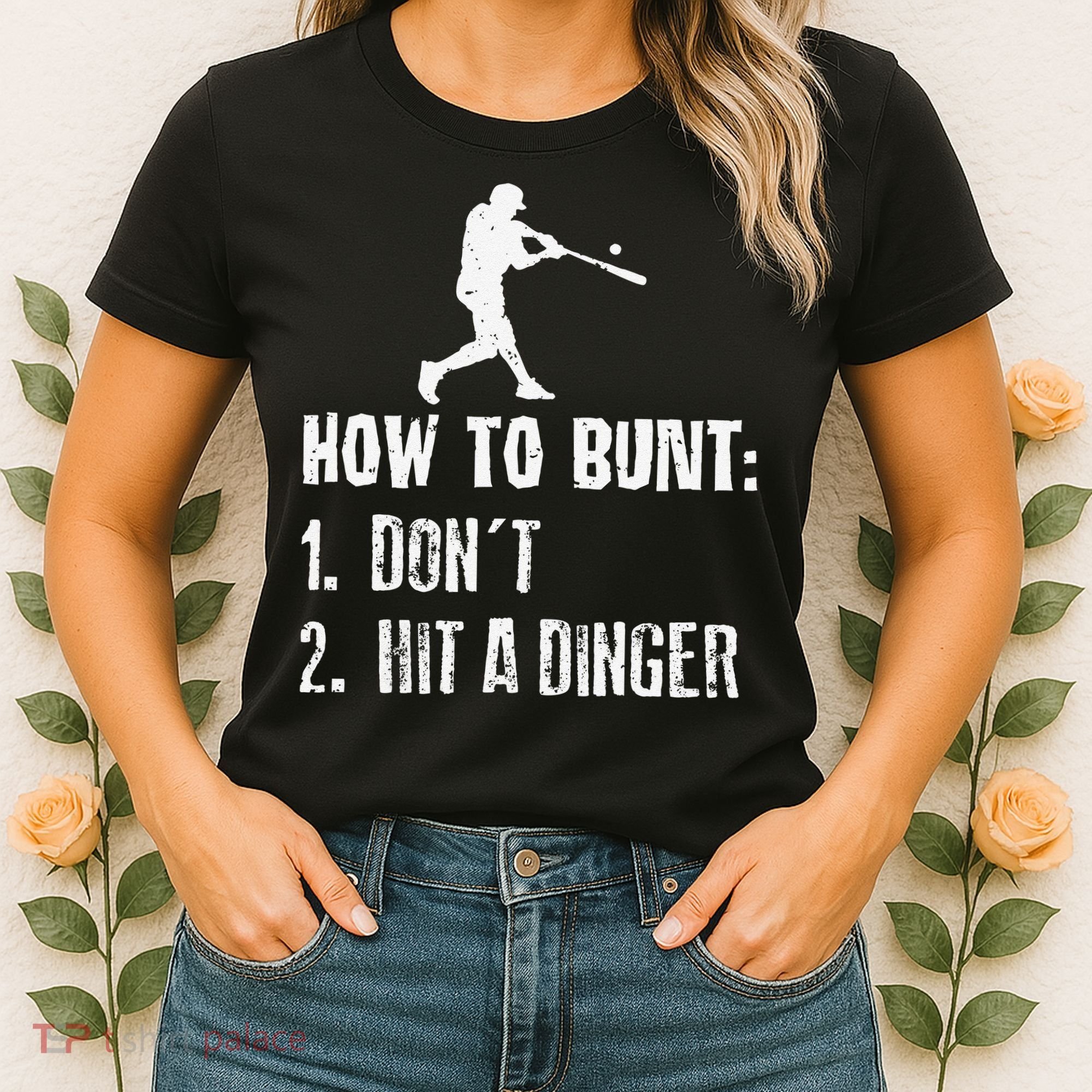 How to bunt don't hit a dinger for a Baseball Women's T-Shirt