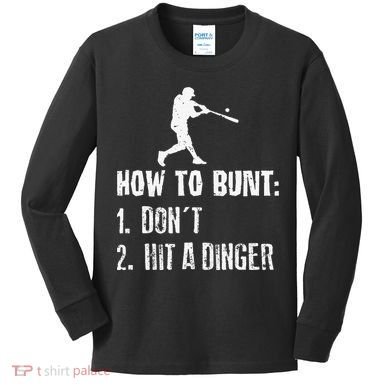 How to bunt don't hit a dinger for a Baseball Kids Long Sleeve Shirt
