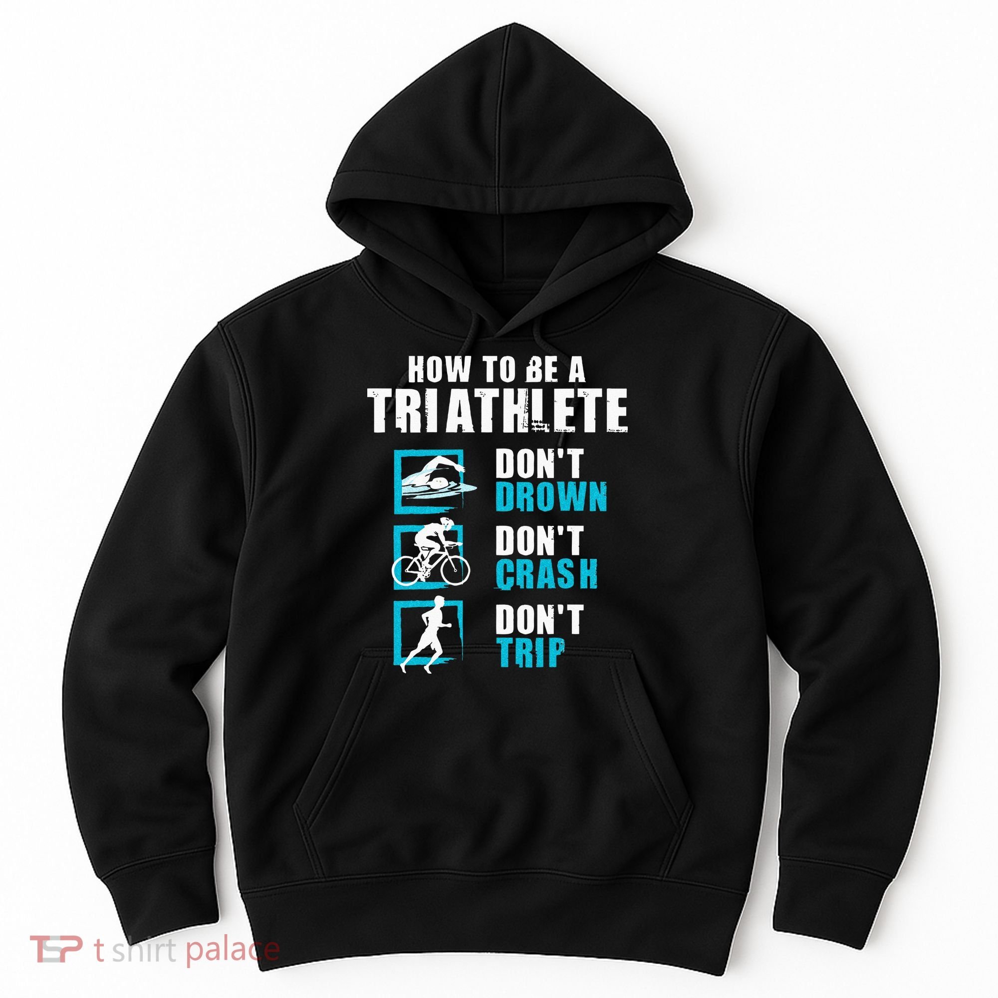 How To Be A Triathlete Triathlon Swimming Running Cycling Hoodie