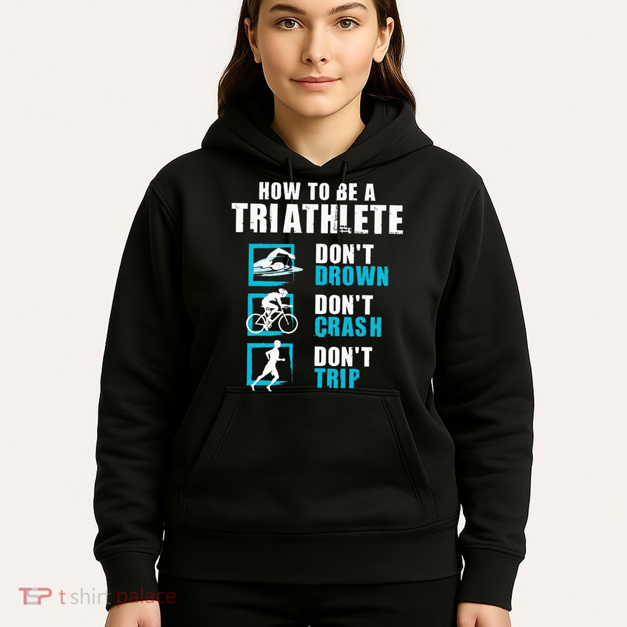 How To Be A Triathlete Triathlon Swimming Running Cycling Hoodie