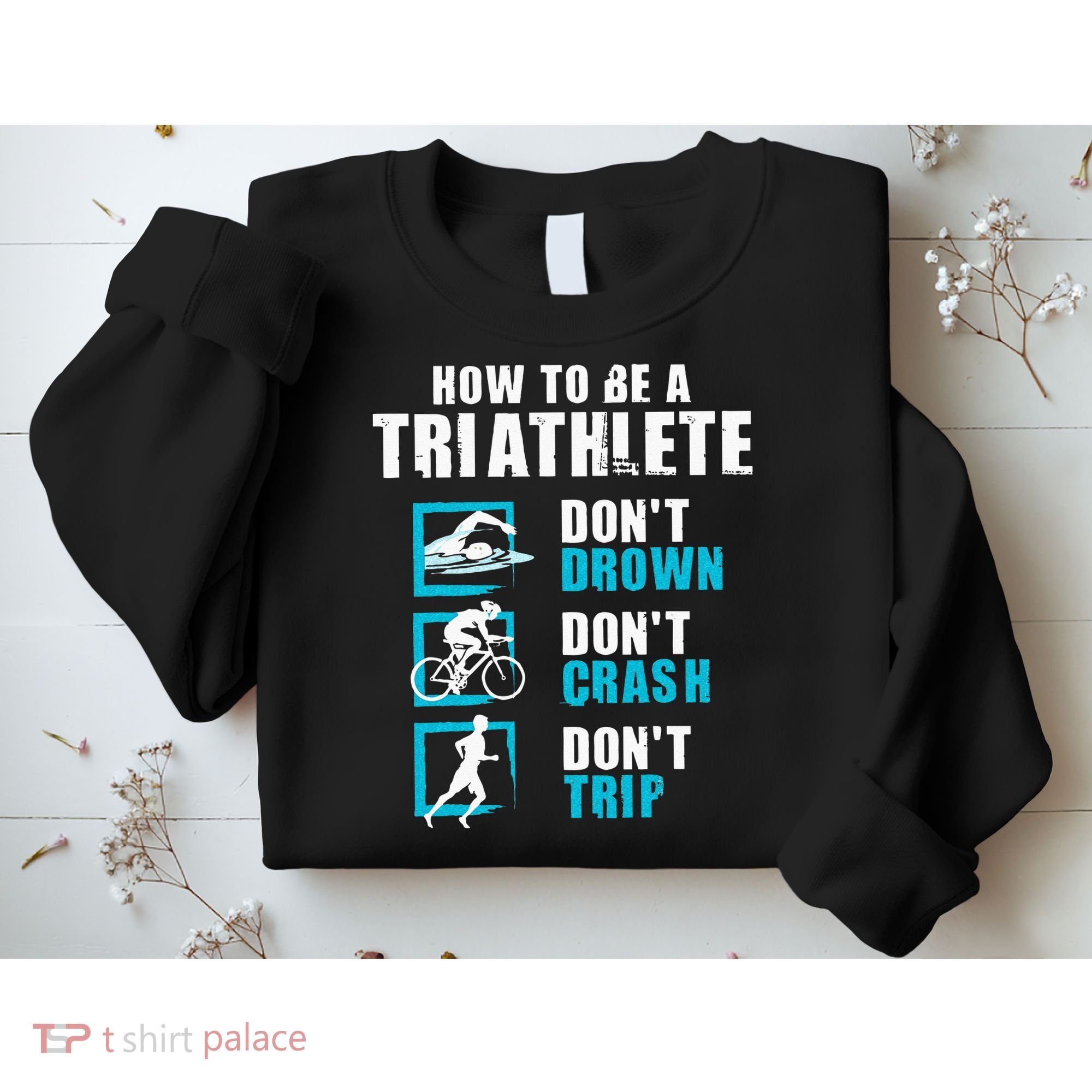 How To Be A Triathlete Triathlon Swimming Running Cycling Sweatshirt