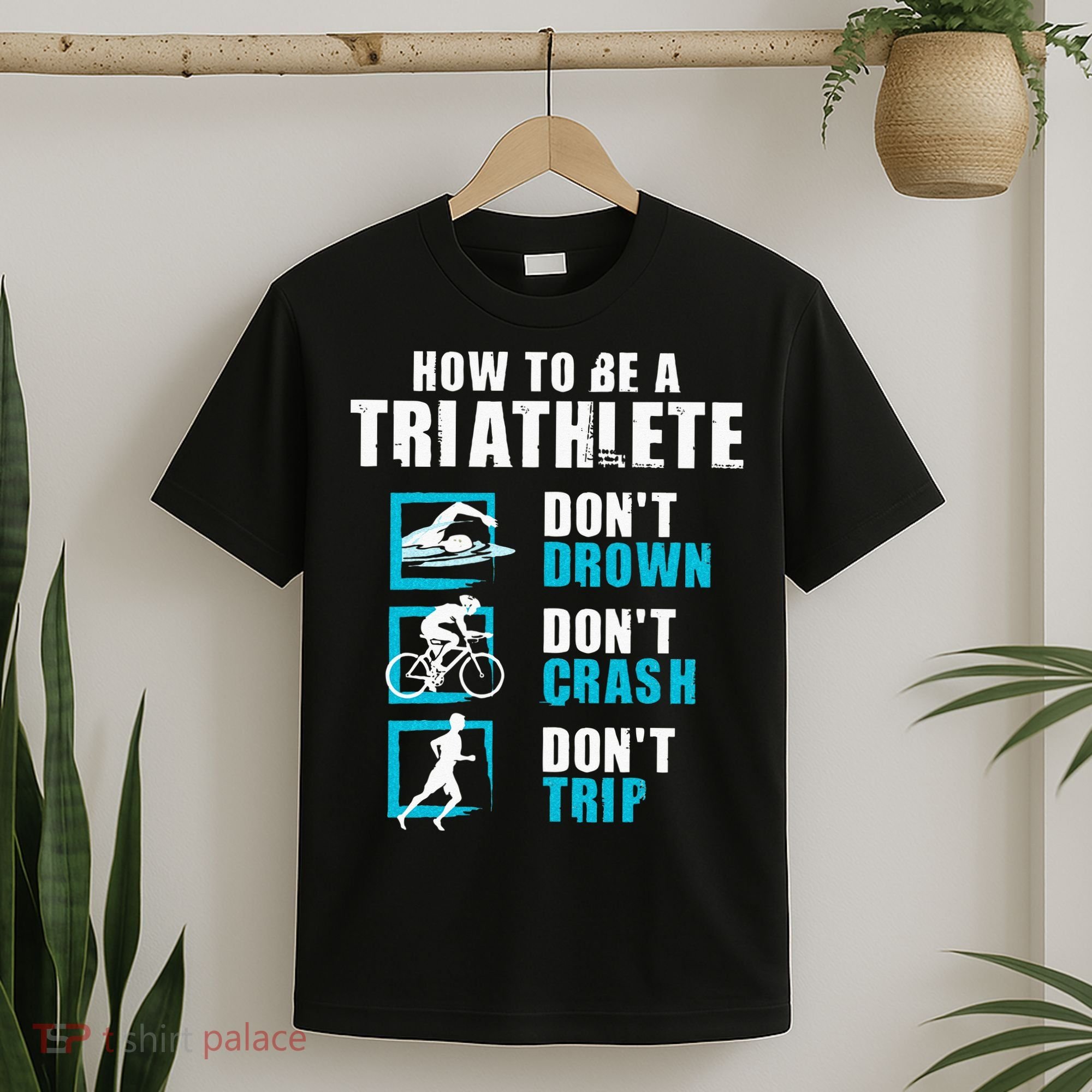 How To Be A Triathlete Triathlon Swimming Running Cycling T-Shirt