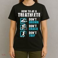How To Be A Triathlete Triathlon Swimming Running Cycling T-Shirt thumb 4