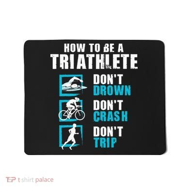 How To Be A Triathlete Triathlon Swimming Running Cycling Mousepad