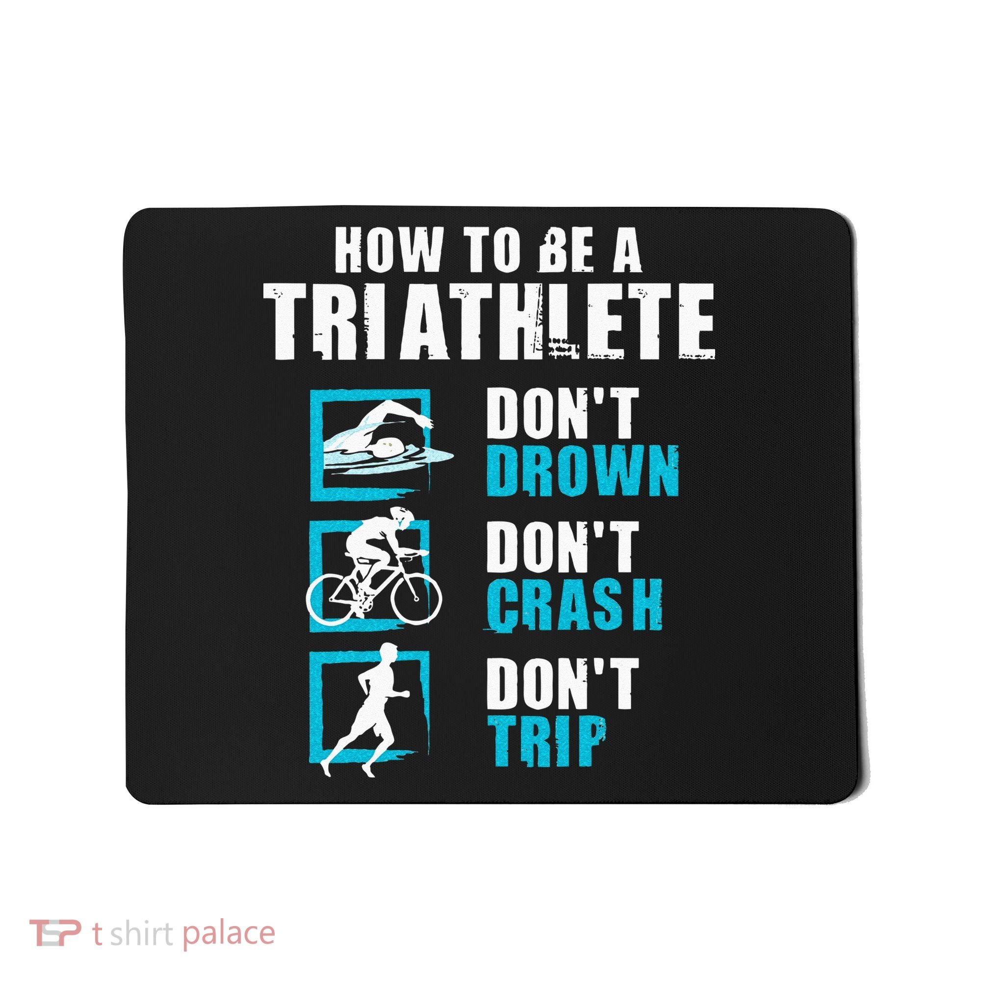 How To Be A Triathlete Triathlon Swimming Running Cycling Mousepad