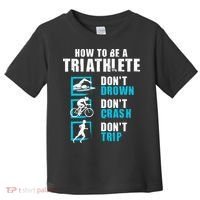 How To Be A Triathlete Triathlon Swimming Running Cycling Toddler T-Shirt thumb 0