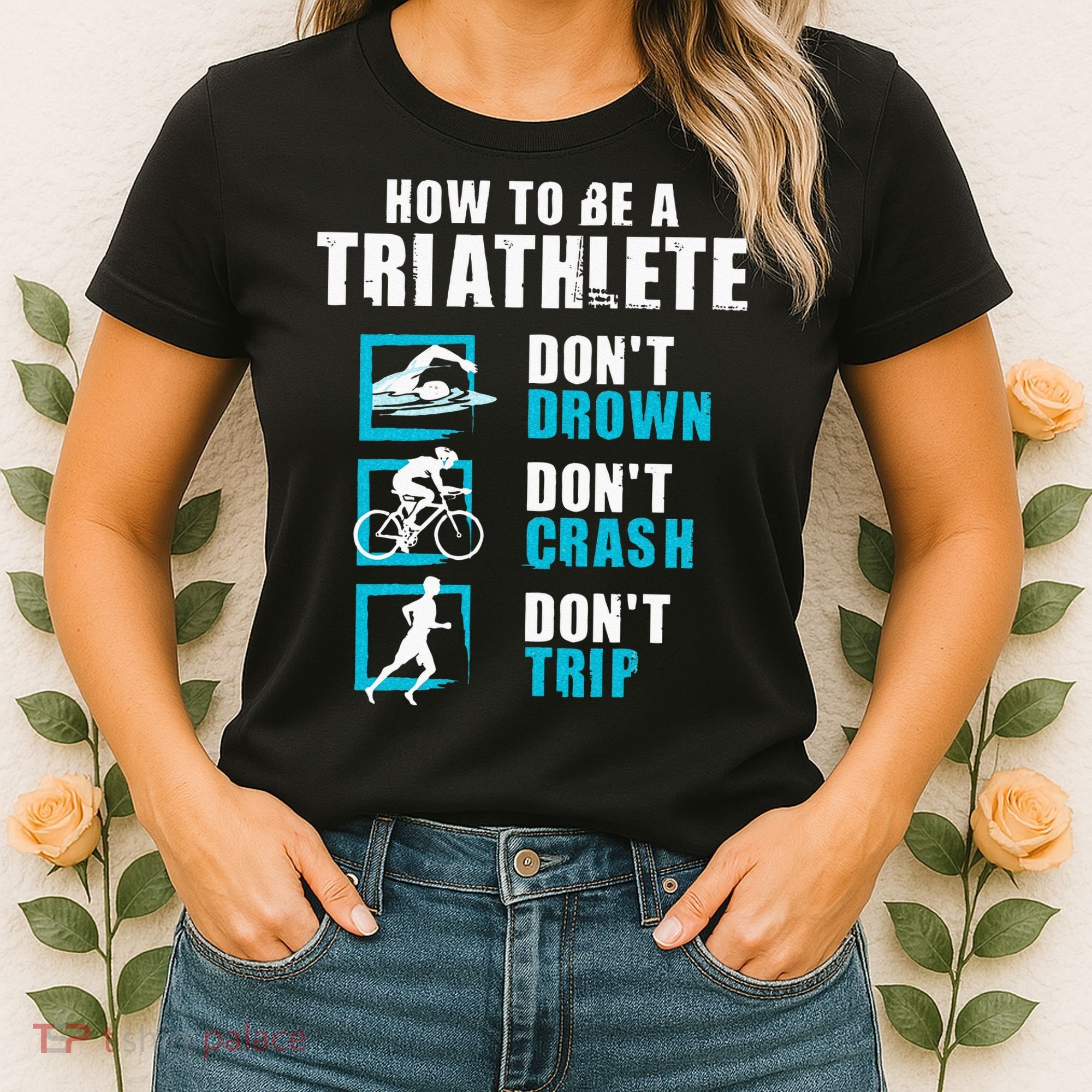 How To Be A Triathlete Triathlon Swimming Running Cycling Women's T-Shirt