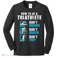 How To Be A Triathlete Triathlon Swimming Running Cycling Kids Long Sleeve Shirt thumb 0