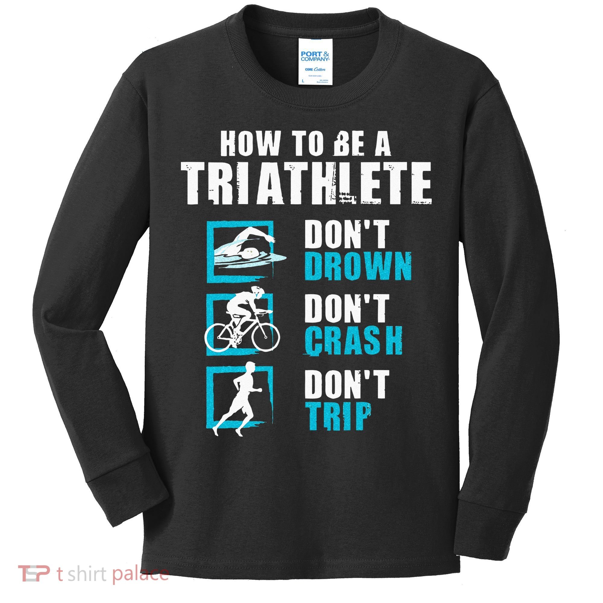 How To Be A Triathlete Triathlon Swimming Running Cycling Kids Long Sleeve Shirt