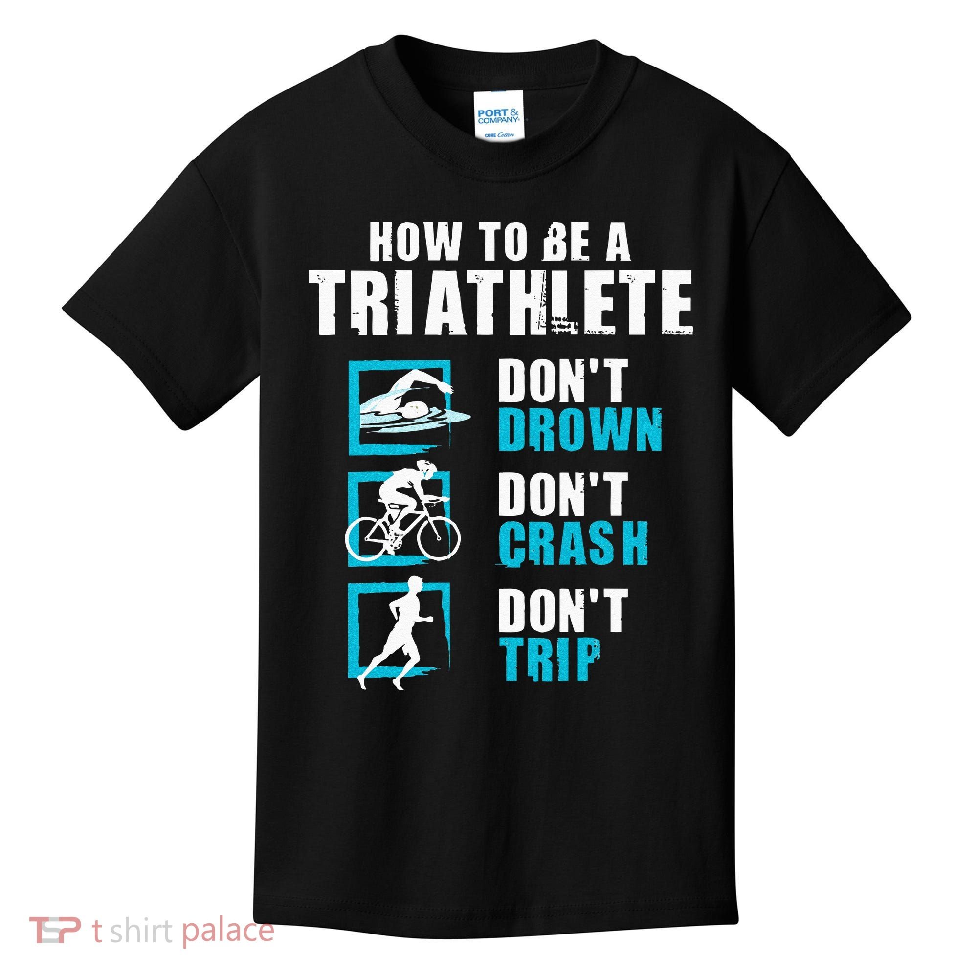 How To Be A Triathlete Triathlon Swimming Running Cycling Kids T-Shirt