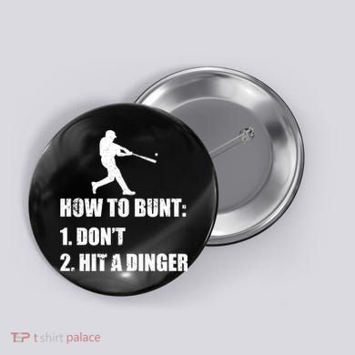 How To Bunt Dont Hit A Dinger Funny Baseball Button