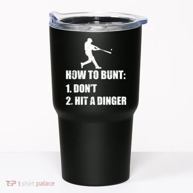 How To Bunt Dont Hit A Dinger Funny Baseball Tumbler