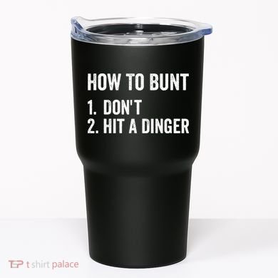 How To Bunt Dont Hit A Dinger Funny Baseball Softball Tumbler