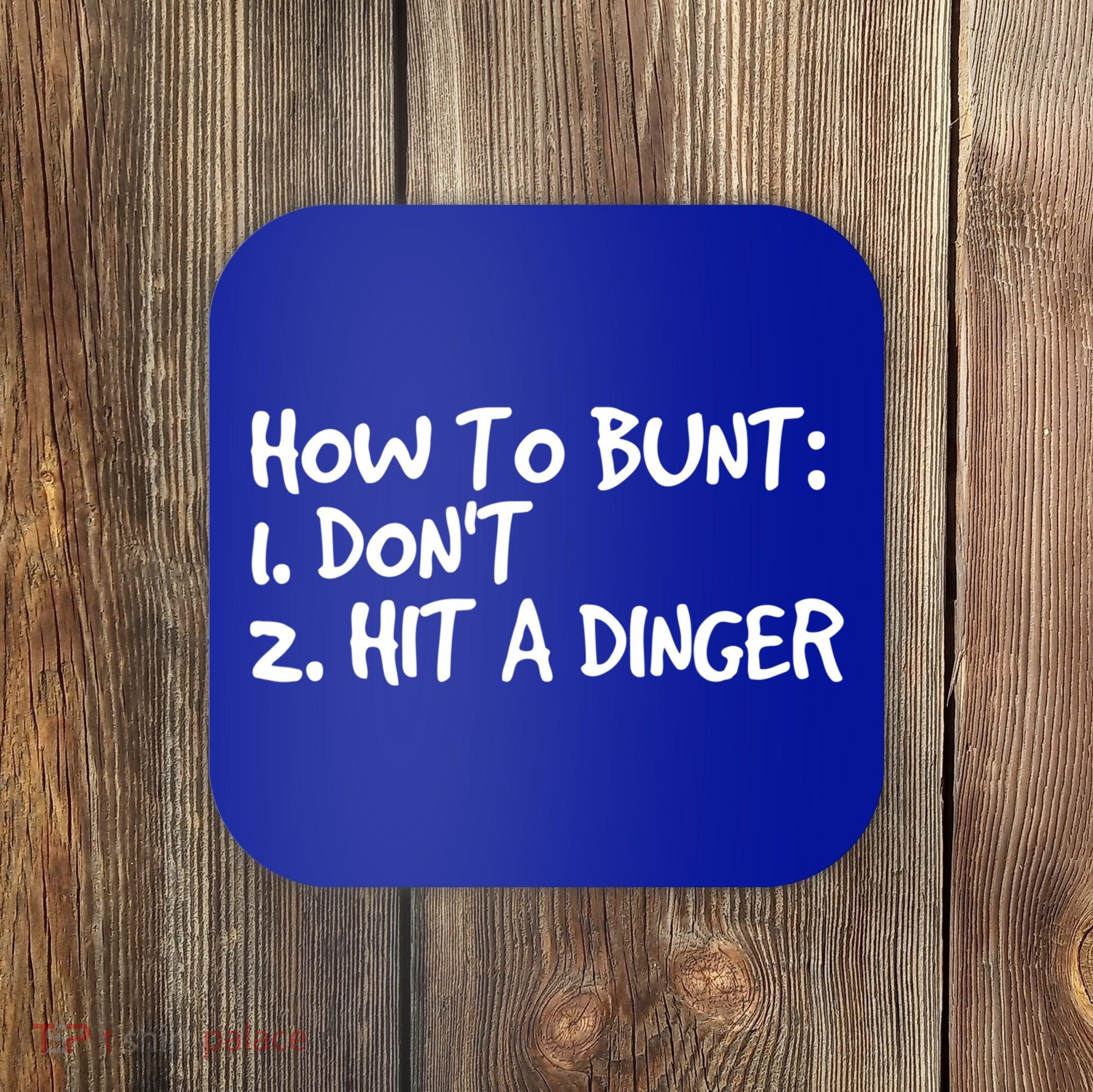 How To Bunt Don't Hit Dinger Gift Funny Baseball Gift Idea Coaster
