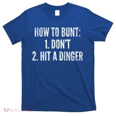 How To Bunt Hit A Dinger Funny Baseball Player Home Run Fun Gift T-Shirt