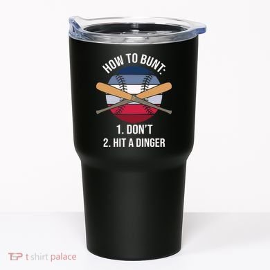 How To Bunt, Hit A Dinger Funny Baseball Gift For Player Sport Team Tumbler