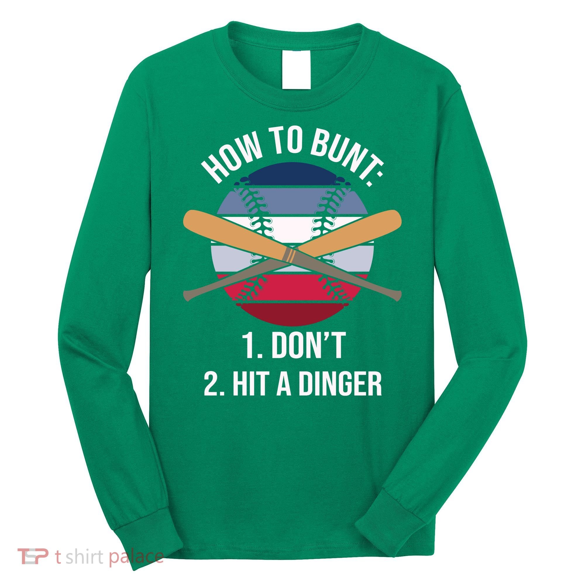 How To Bunt, Hit A Dinger Funny Baseball Gift For Player Sport Team Long Sleeve Shirt