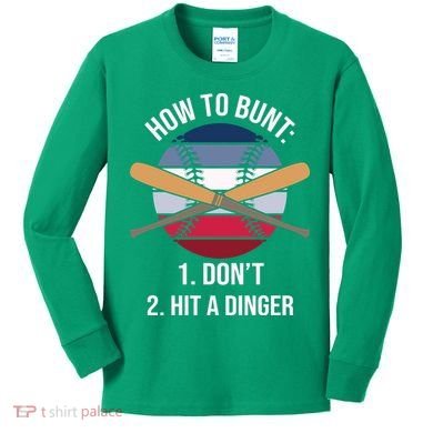 How To Bunt, Hit A Dinger Funny Baseball Gift For Player Sport Team Kids Long Sleeve Shirt