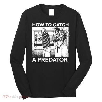 How To Catch A Predator Horror Long Sleeve Shirt