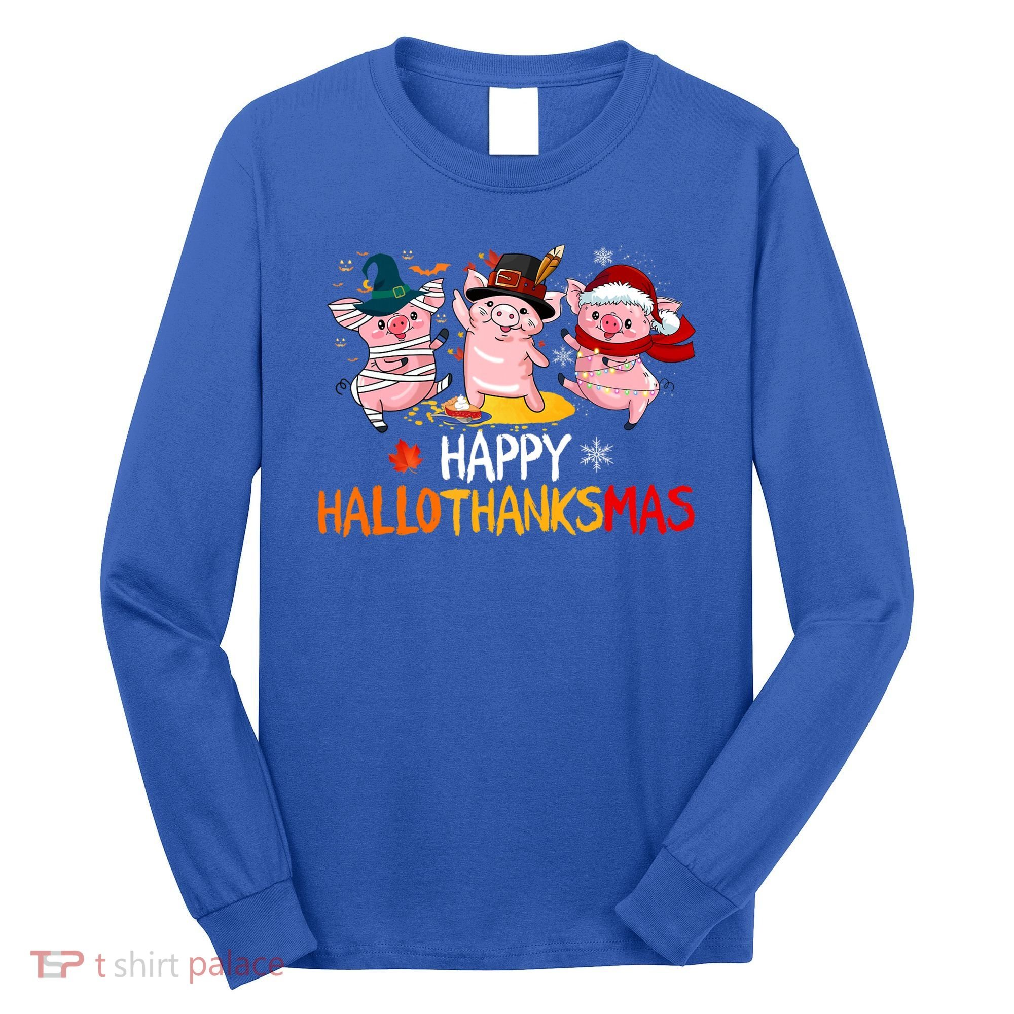 Halloween Thanksgiving Christmas Happy Hallothanksmas Pigs Long Sleeve Shirt