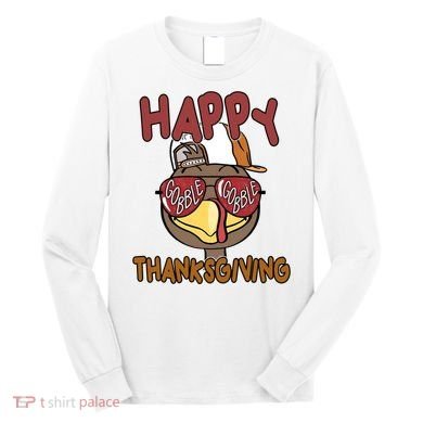 Happy Thanksgiving Cool Gobble Turkey Long Sleeve Shirt