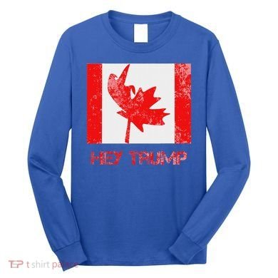 Hey Trump Canada Long Sleeve Shirt