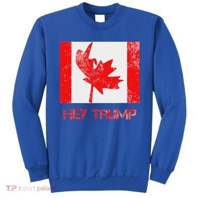 Hey Trump Canada Sweatshirt