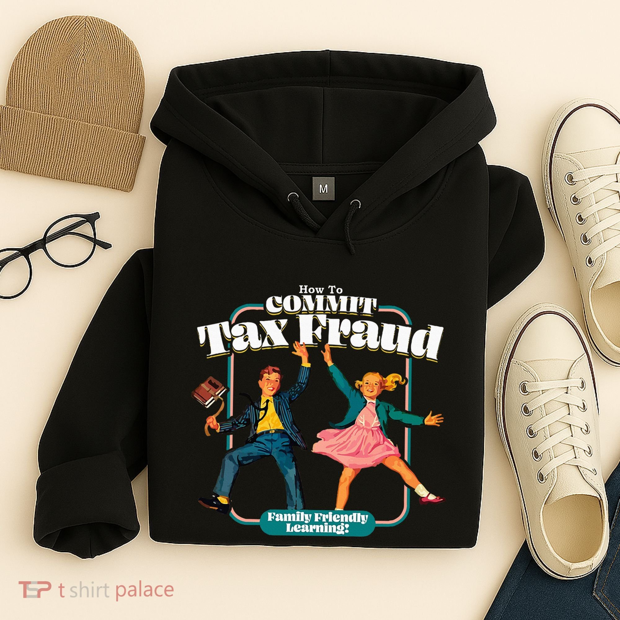 How To Commit Tax Fraud Family Friendly Learning! Funny Hoodie