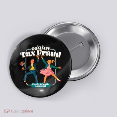 How To Commit Tax Fraud Family Friendly Learning! Funny Button