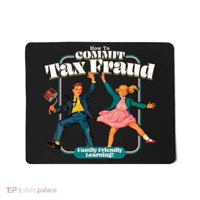 How To Commit Tax Fraud Family Friendly Learning! Funny Mousepad
