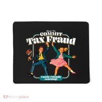 How To Commit Tax Fraud Family Friendly Learning! Funny Mousepad thumb 0