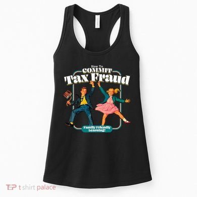 How To Commit Tax Fraud Family Friendly Learning! Funny Women's Tank Top