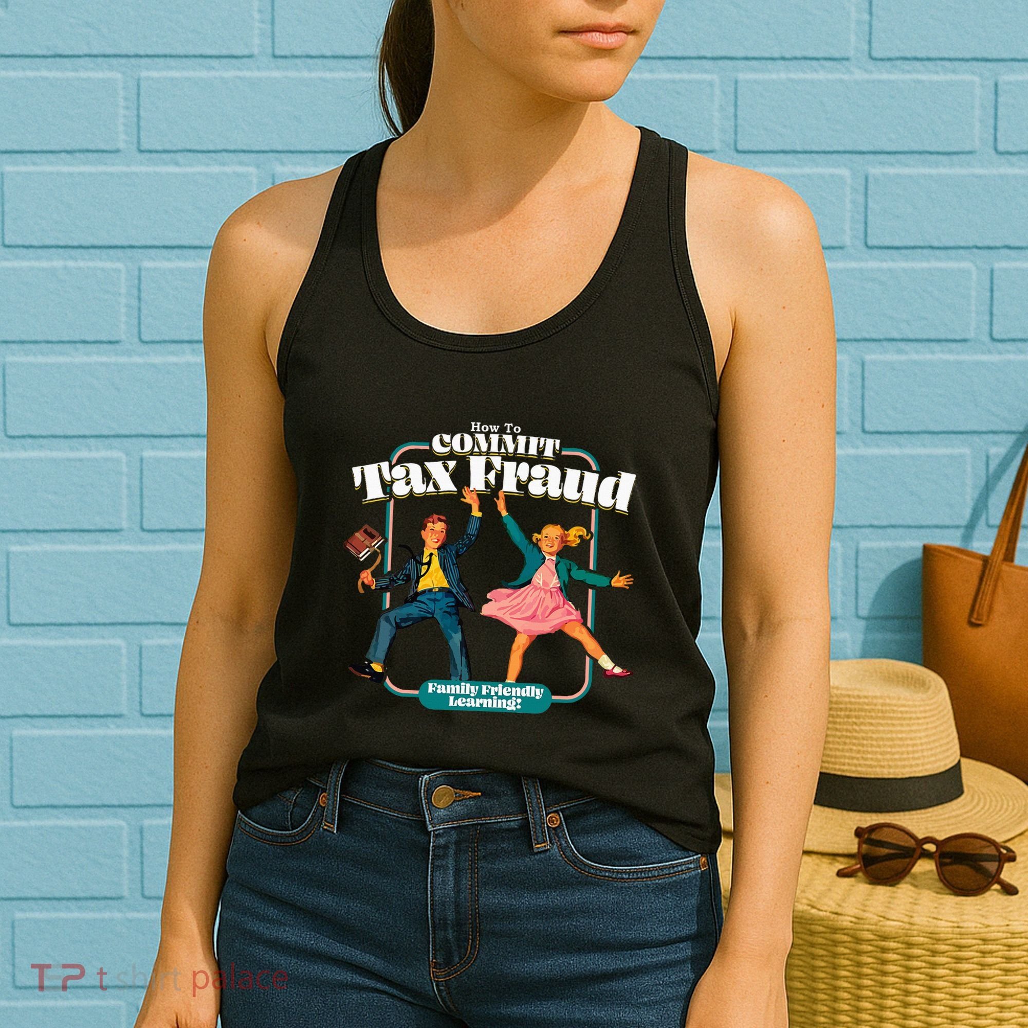 How To Commit Tax Fraud Family Friendly Learning! Funny Women's Tank Top
