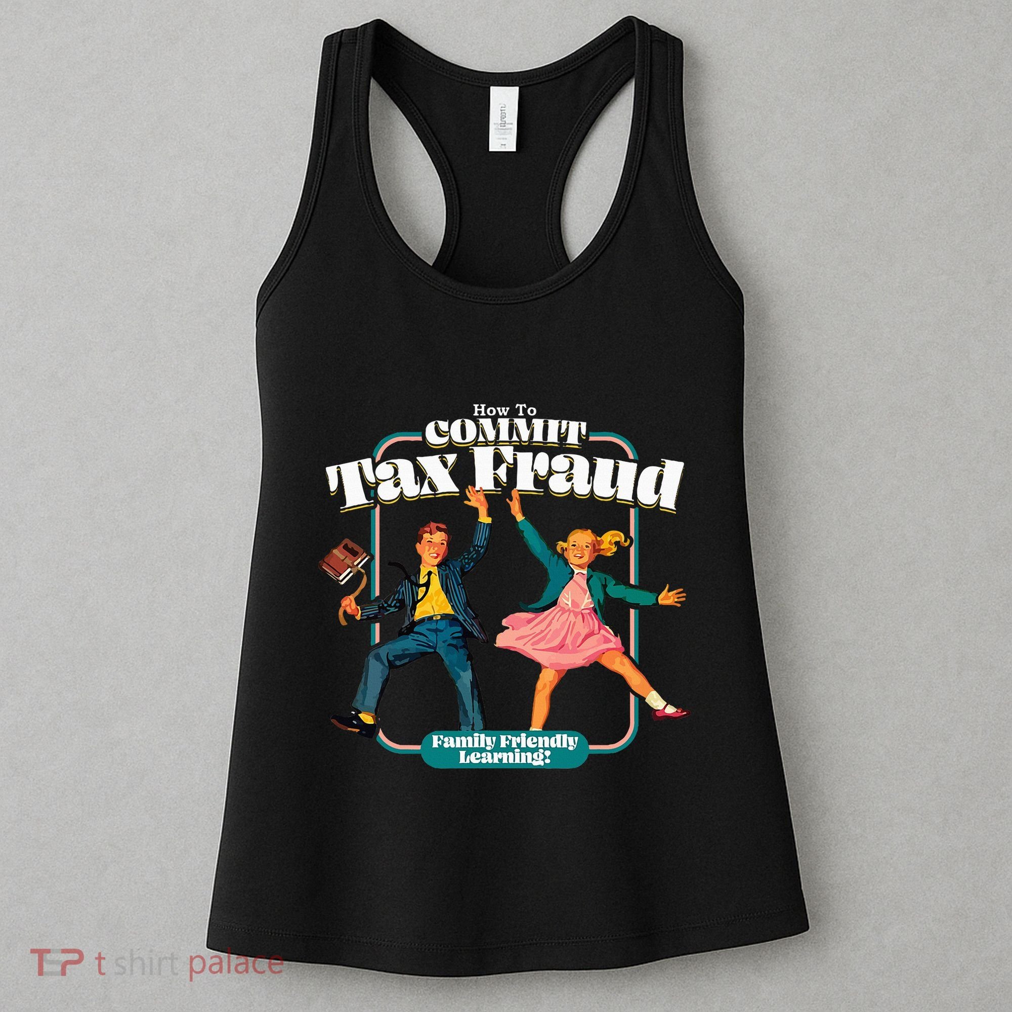 How To Commit Tax Fraud Family Friendly Learning! Funny Women's Tank Top