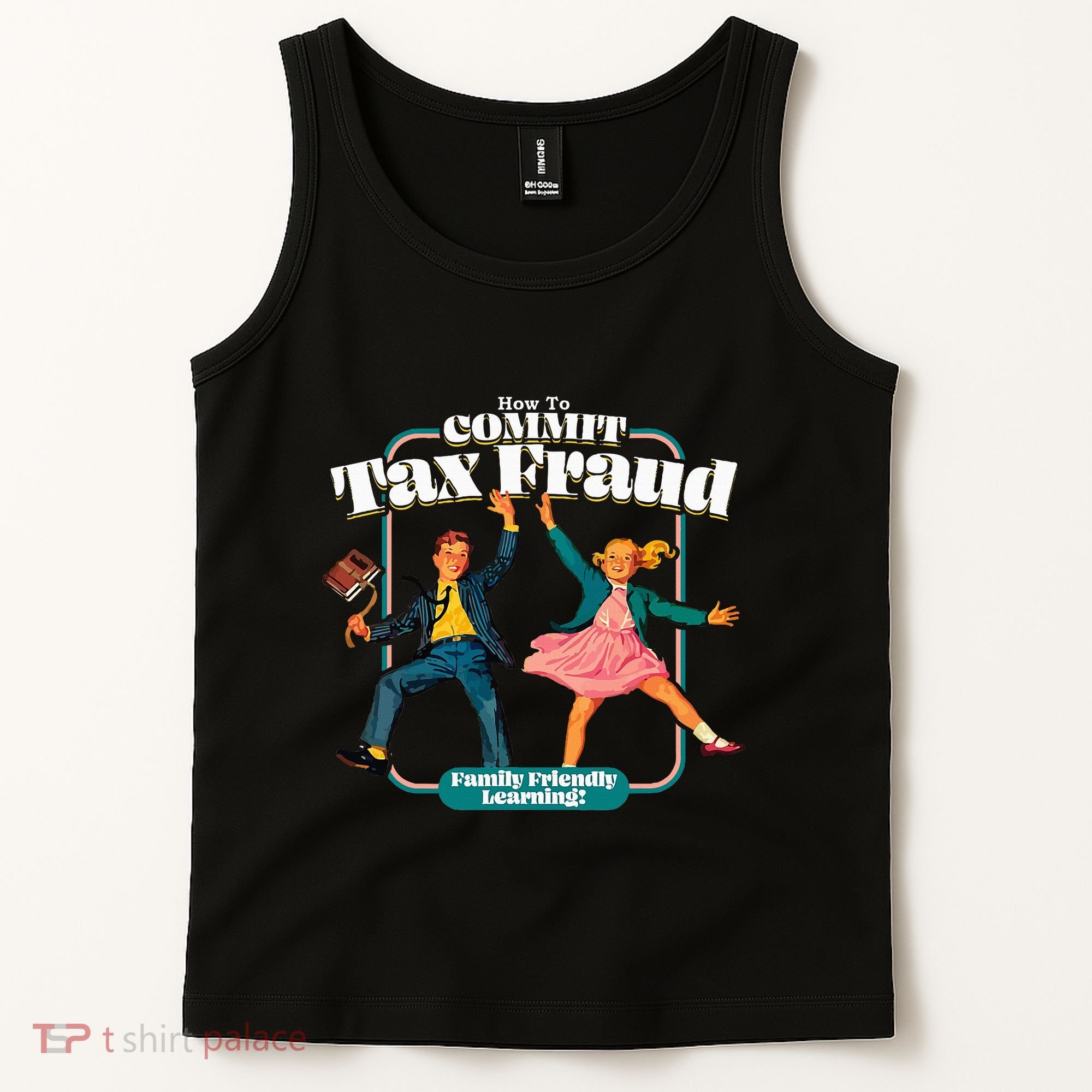 How To Commit Tax Fraud Family Friendly Learning! Funny Tank Top