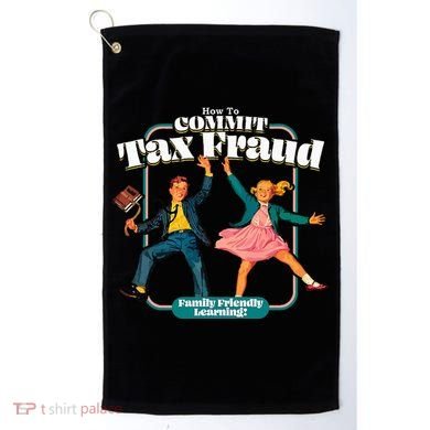 How To Commit Tax Fraud Family Friendly Learning! Funny Golf Towel