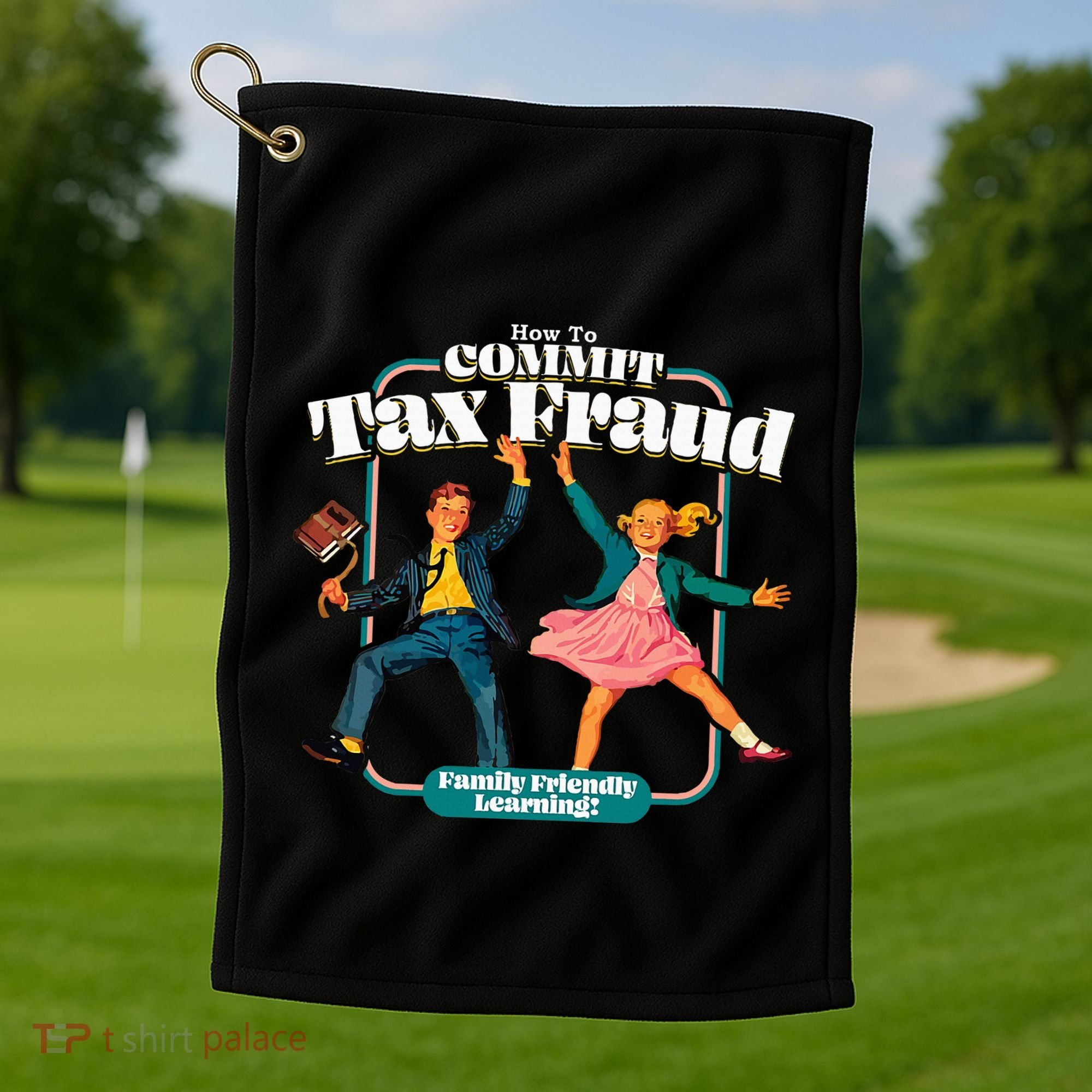 How To Commit Tax Fraud Family Friendly Learning! Funny Golf Towel