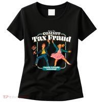 How To Commit Tax Fraud Family Friendly Learning! Funny Women's T-Shirt thumb 0