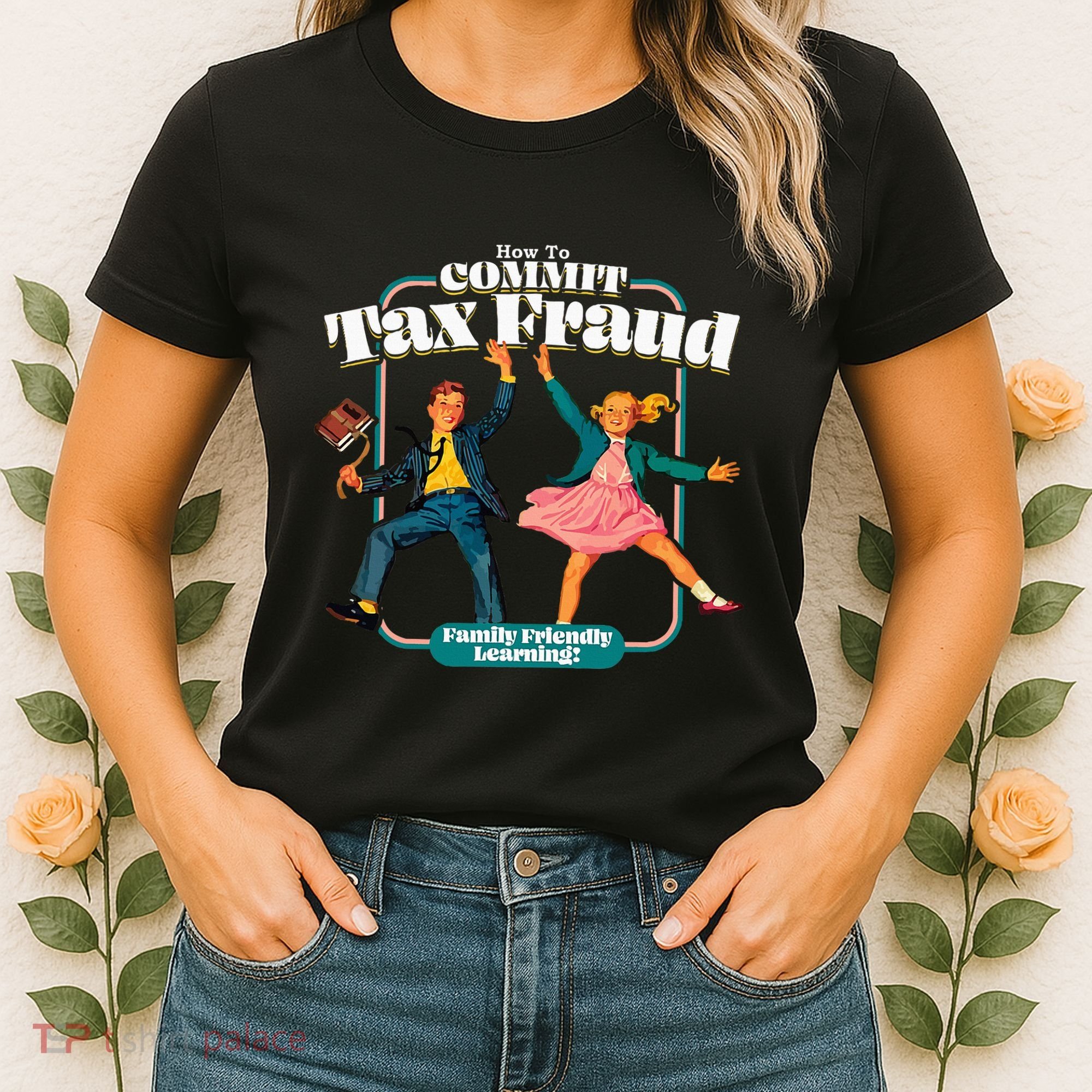 How To Commit Tax Fraud Family Friendly Learning! Funny Women's T-Shirt