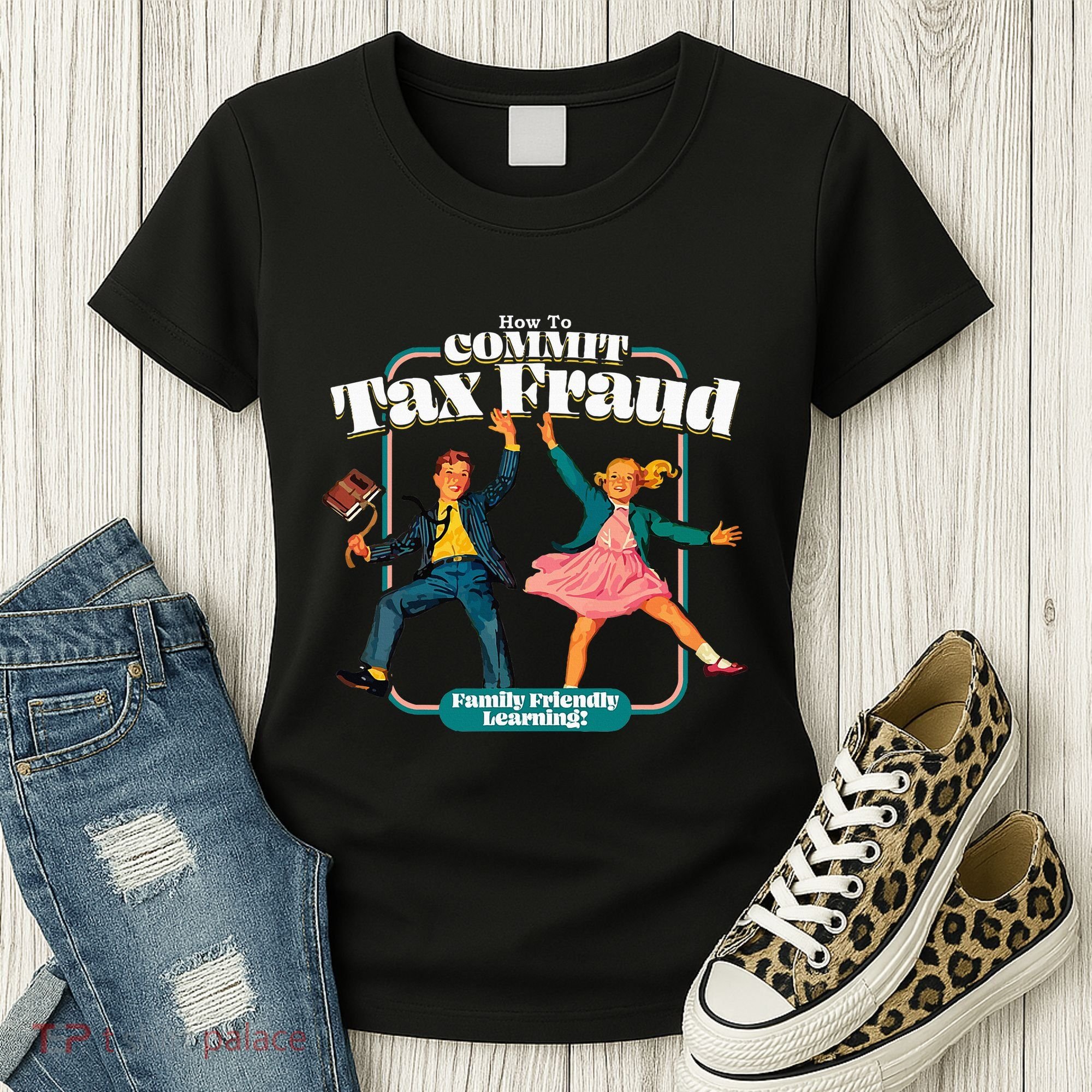 How To Commit Tax Fraud Family Friendly Learning! Funny Women's T-Shirt