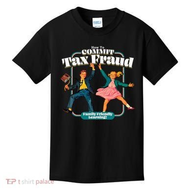 How To Commit Tax Fraud Family Friendly Learning! Funny Kids T-Shirt