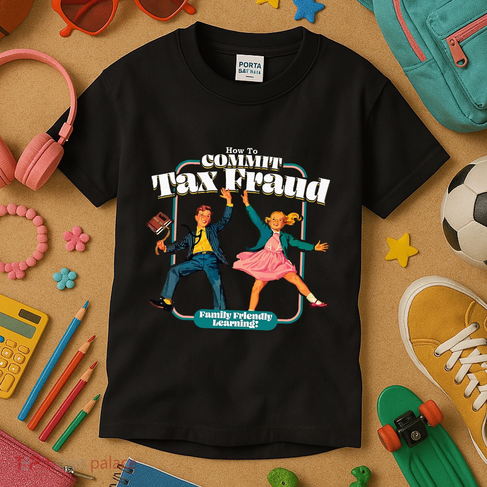 How To Commit Tax Fraud Family Friendly Learning! Funny Kids T-Shirt