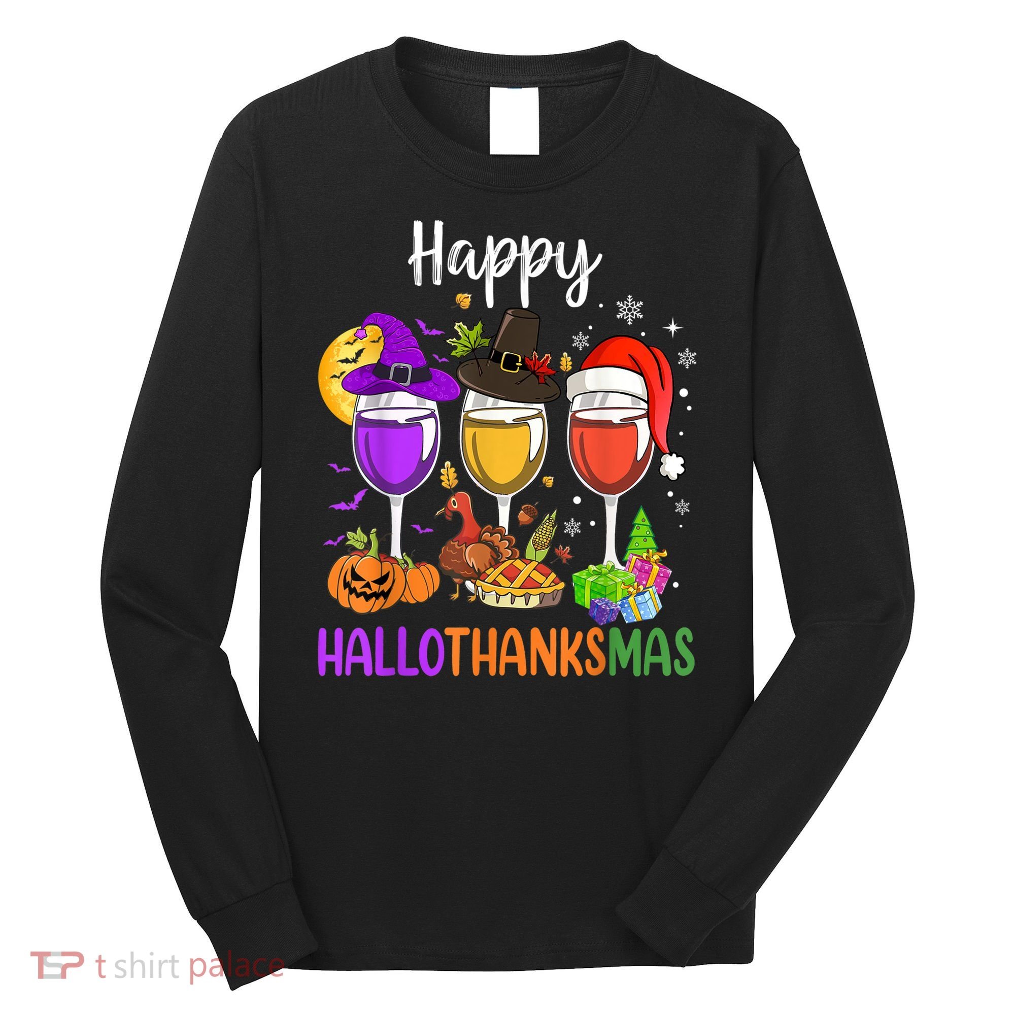 Halloween Thanksgiving Christmas Happy Hallothanksmas Wine Long Sleeve Shirt