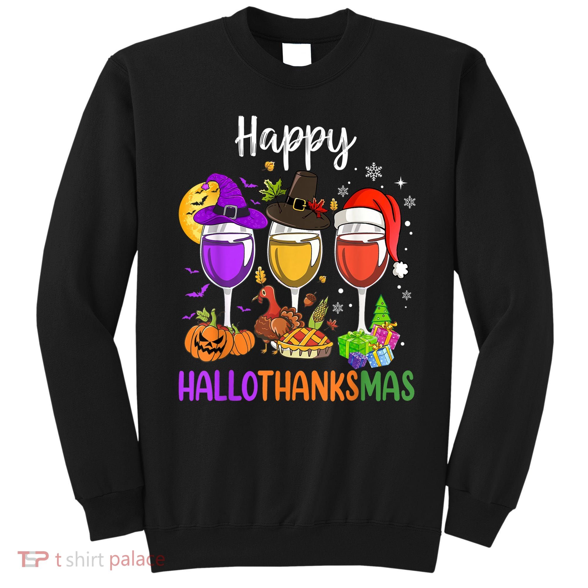Halloween Thanksgiving Christmas Happy Hallothanksmas Wine Sweatshirt