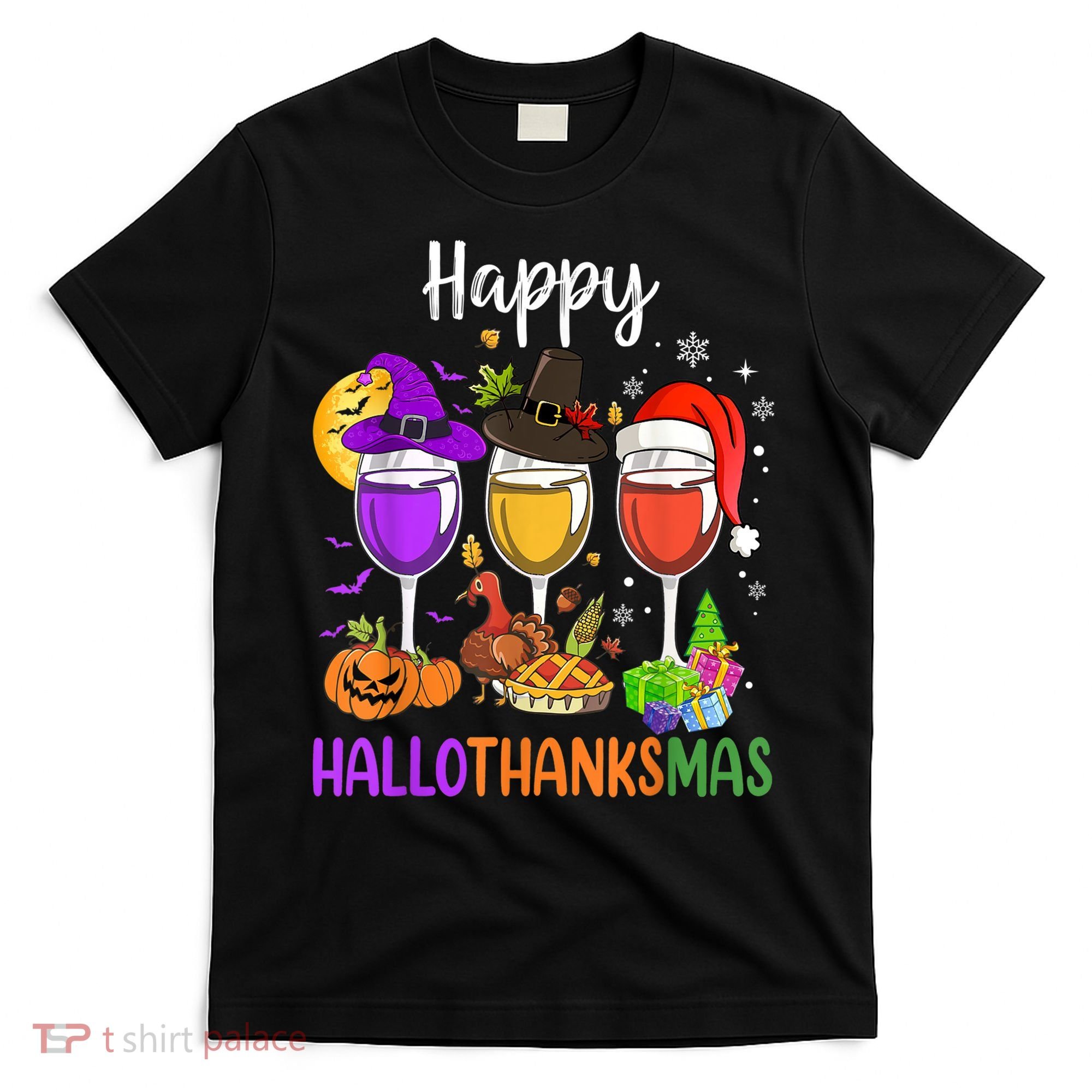 Halloween Thanksgiving Christmas Happy Hallothanksmas Wine T-Shirt