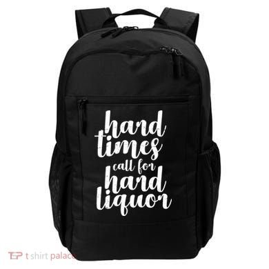 Hard Times Call For Hard Liquor Funny Sarcastic Backpack