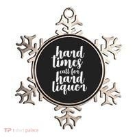 Hard Times Call For Hard Liquor Funny Sarcastic Ornament thumb 0