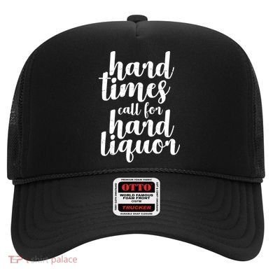 Hard Times Call For Hard Liquor Funny Sarcastic Hat